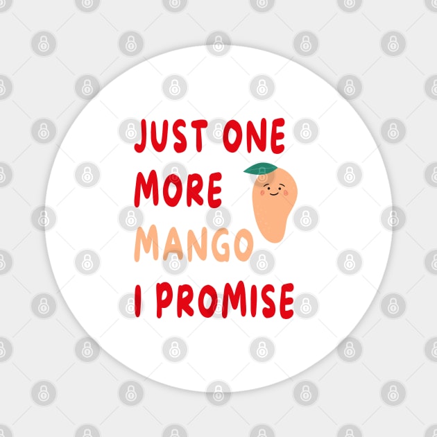 Just One More Mango I Promise Magnet by artbypond